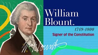 William Blount | The Signers of the Declaration of Independence and the Constitution