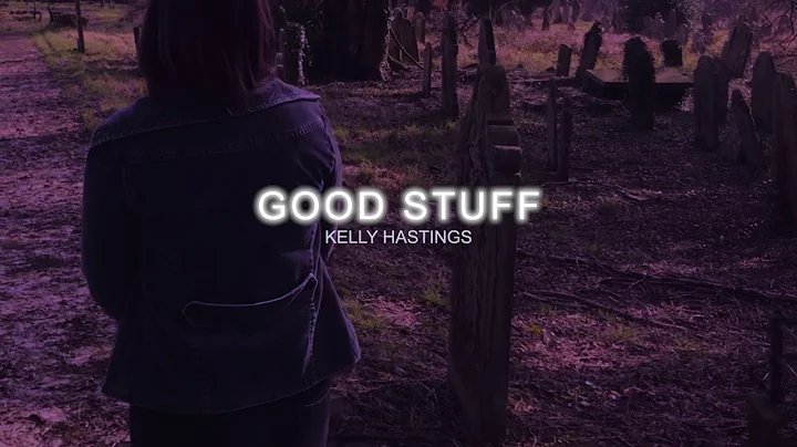 Good Stuff | Kelly Hastings | A JB Production Film...