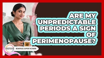 Are My Unpredictable Periods A Sign Of Perimenopause? - Menopause Support Network