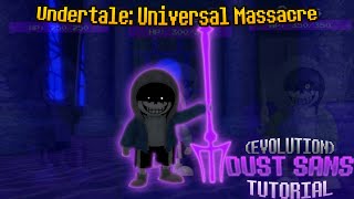 EVOLUTION DUST SANS (FULL TUTORIAL) | Undertale: Universal Massacre