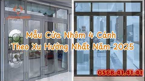 Những Mẫu Cửa Nhôm 4 Cánh Đẹp & Hiện Đại Nhất 2025 | Gợi Ý Lắp Đặt Cho Nhà Ở & Biệt Thự
