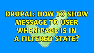 Drupal: How to show message to user when page is in a filtered state? (4 Solutions!!) Profile