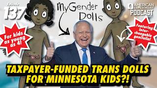 Episode 137 - Taxpayer-Funded Trans Dolls for Minnesota KIDS?!