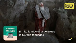 Acontece que no es poco | El mito fundacional de Israel: la historia fabricada