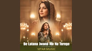 Be Latana Jwand Me Na Terege