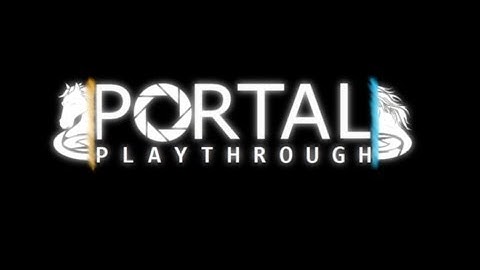 Portal (HD PC) Playthrough - Full