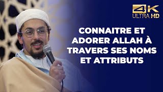 Connaitre et adorer Allah à travers Ses noms et attributs  - Mohamed Nadhir