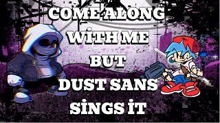 FNF Come Along With Me but Dust Sans sings it (REMAKE)