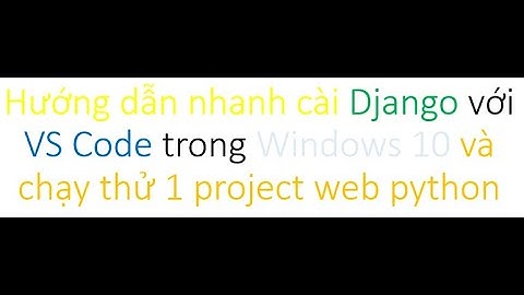 Cài Django với VS Code trong Windows 10
