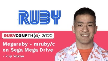 RubyConfTH 2022 - Megaruby - mruby/c on Sega Mega Drive by Yuji Yokoo