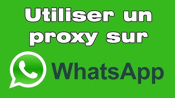 Comment utiliser un proxy sur WhatsApp