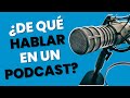 🤔De QUE se HABLA en un podcast