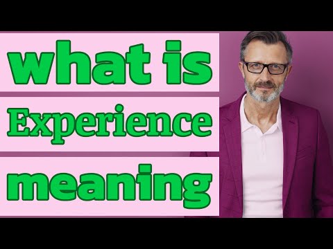 Experience | Meaning Of Experience