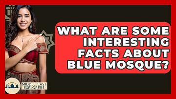 What Are Some Interesting Facts About Blue Mosque? - Middle East Explorers
