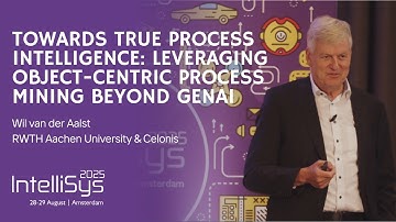 Towards True Process Intelligence | Wil van der Aalst | IntelliSys 2025