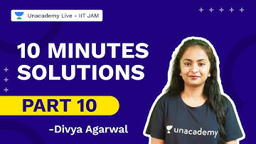 10 Minutes Solutions Part 10 | IIT JAM 2022 | Divya Agarwal | Unacademy Live IIT JAM