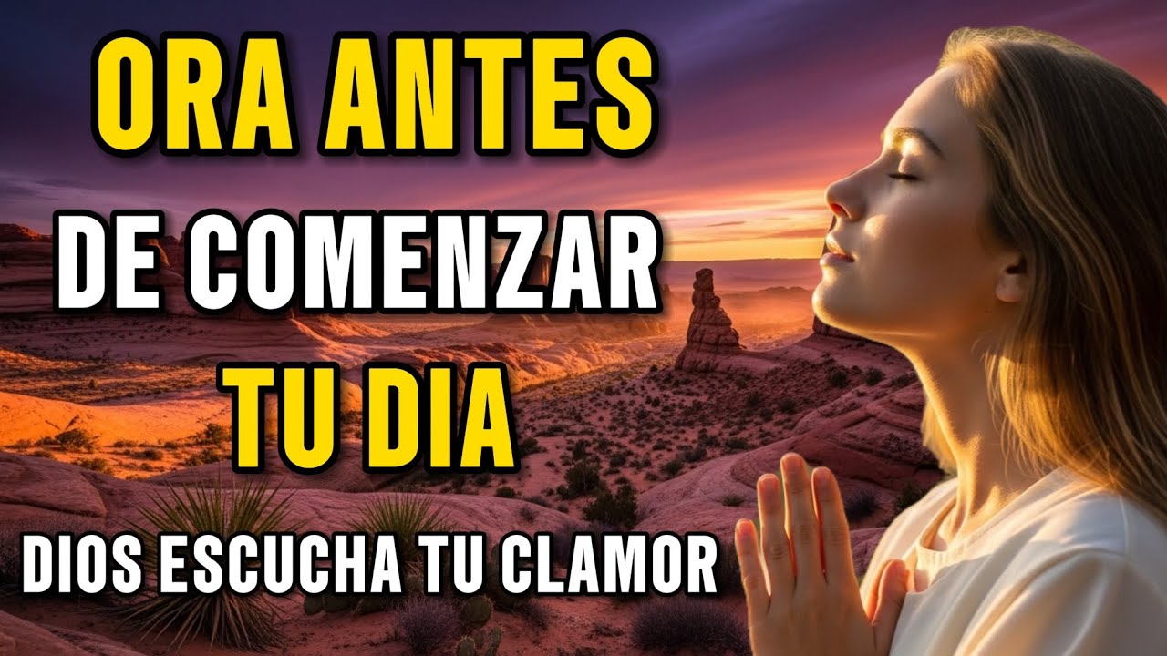 Oración Poderosa de la Mañana | Dios Escucha tu Clamor y Hoy Te Da Paz ...