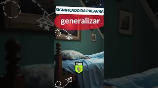 Significado da palavra generalizar linguaportuguesa gramatica substantivo pronom