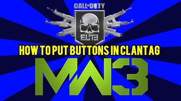 Modern Warfare 3: How to put buttons in your clantag!