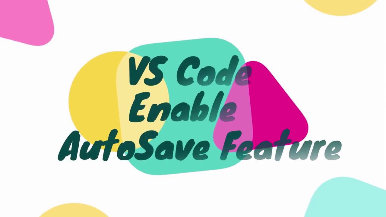 Customize Your VS Code - How to Enable AutoSave Feature? - IV - YouTube