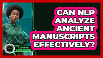 Can NLP Analyze Ancient Manuscripts Effectively? - AI and Machine Learning Explained