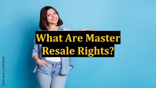 What Are Master Resale Rights?