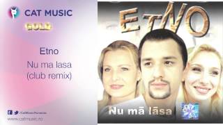 Etno - Nu ma lasa (club remix)