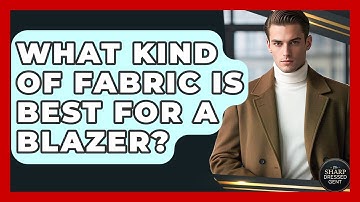What Kind Of Fabric Is Best For A Blazer? - The Sharp Dressed Gent