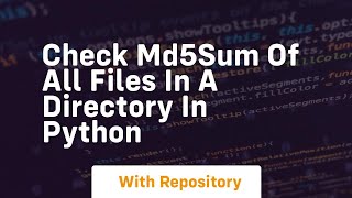 Check md5sum of all files in a directory in python