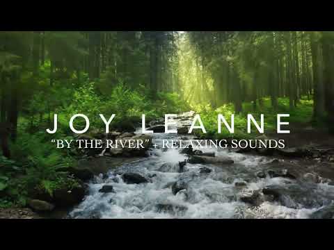 #DailyJoy - "By the River" Soothing, Calming, Relaxing, Sleep Sounds