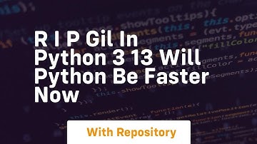 r i p gil in python 3 13 will python be faster now