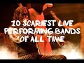 Top 10 Scariest Live Performing Bands