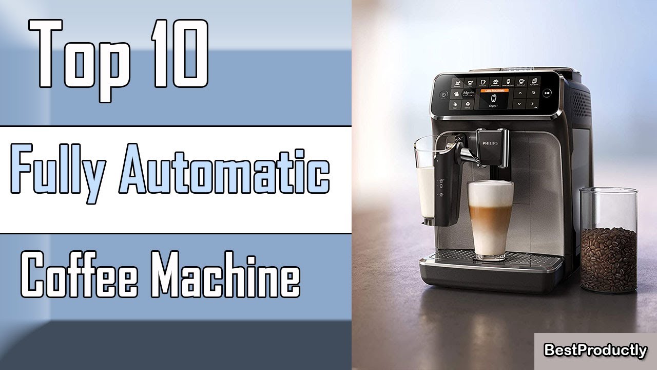 ✓ 10 Best Fully Automatic Coffee Machine Model -