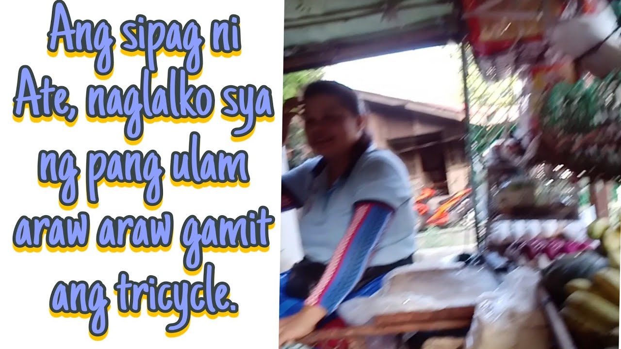 Ang Sipag ni Ate.. araw araw sya naglalako ng pang ulam gamit ang ...