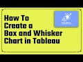 How to Create a Box and Whisker Plot in Tableau Desktop