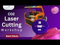 Turn Ideas Into Business with CO2 Laser Cutting | Hands-On Workshop
