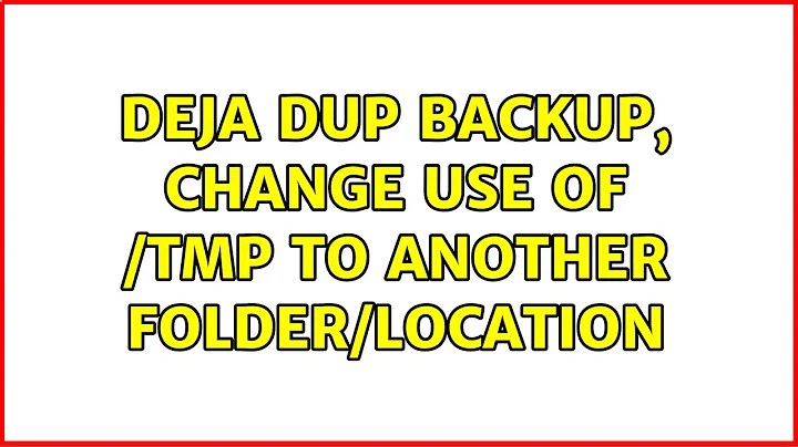 Ubuntu: Deja Dup backup, change use of /tmp to another folder/location