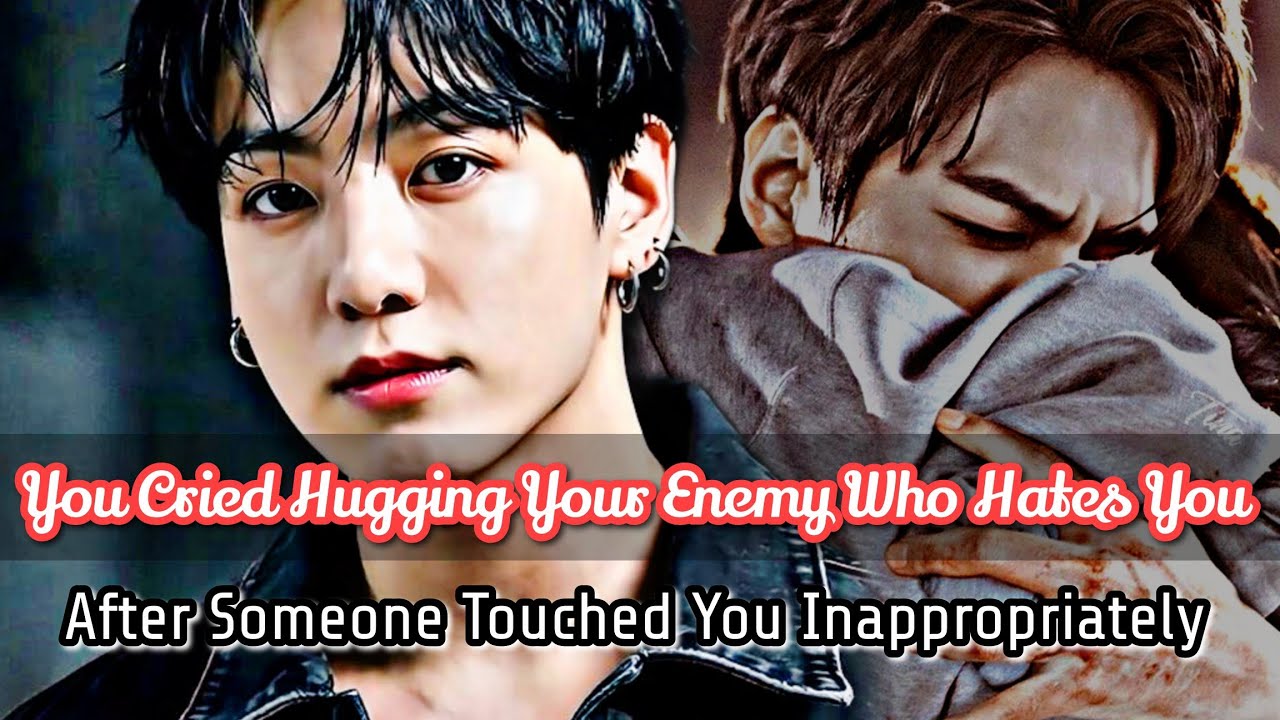You Cried Hugging Your Highschool Enemy Who Hates You After Someone Touched You Inappropriately