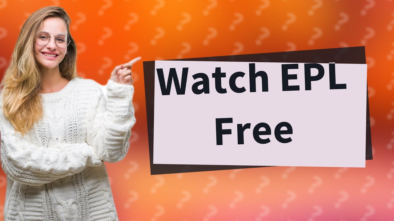 How Can I Watch EPL For Free In The UK YouTube How Can I Watch EPL For Free In The UK YouTube