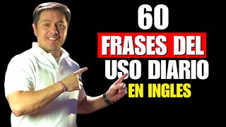 60 Frases en Inglés que VAS a NECESITAR TODOS LOS DIAS