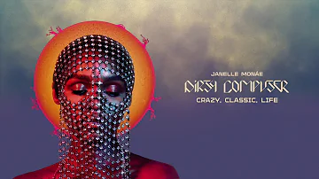 Janelle Monáe - Crazy, Classic, Life