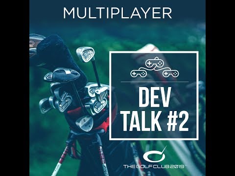 Dev Talk #2 Multiplayer in The Golf Club 2019