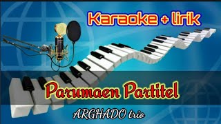 Download lagu Karaoke II Parumaen Partitel II Arghado Trio II cipt: Damma Silalahi, c#