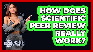 How Does Scientific Peer Review Really Work? - Science Through Time