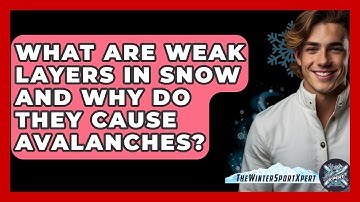 What Are Weak Layers In Snow And Why Do They Cause Avalanches? - The Winter Sport Xpert
