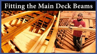 Fitting the Main Deck Beams - Ep. 129 - Acorn to Arabella: Journey of a Wooden Boat