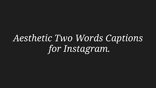 Two words aesthetic Captions | Instagram Aesthetic Captions | Tabiya Ekram