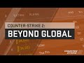 Counter-Strike 2: Beyond Global