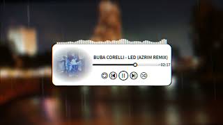 BUBA CORELLI - LED (AZRIM REMIX) 2022