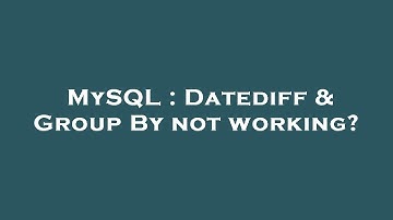 MySQL : Datediff & Group By not working?